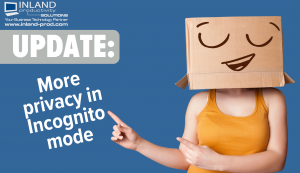 Did you notice Incognito mode’s improved privacy?