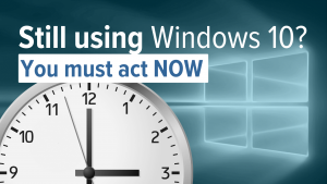 Still Using Windows 10? It’s Time to Take Action